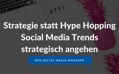 Strategie statt Hype Hopping – oder warum Social Media Manager nicht jeden Sch*** mitmachen müssen