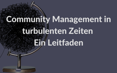 Community Management in turbulenten Zeiten