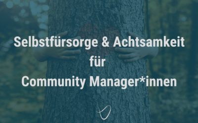 Resilienz und Selbstfürsorge im Community Management