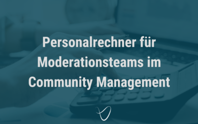 Personalrechner für Moderationsteams im Community Management